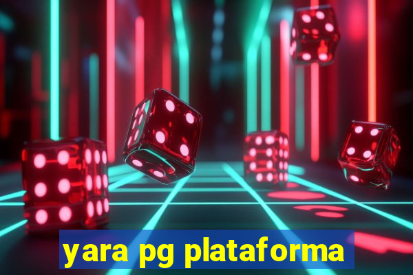 yara pg plataforma