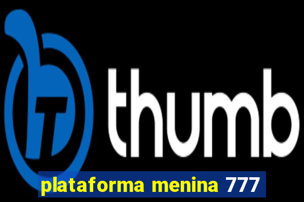 plataforma menina 777