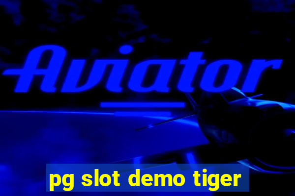 pg slot demo tiger