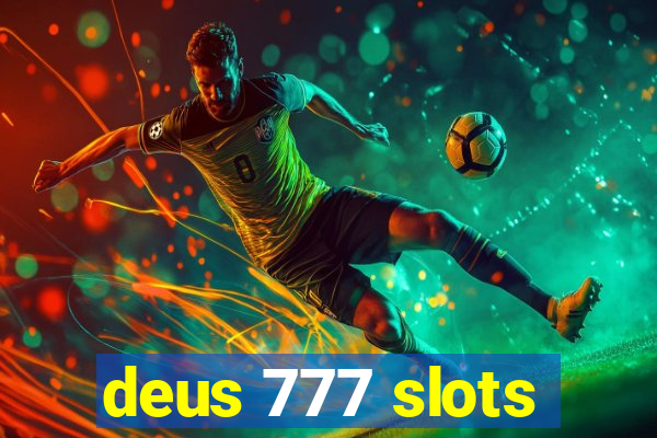 deus 777 slots