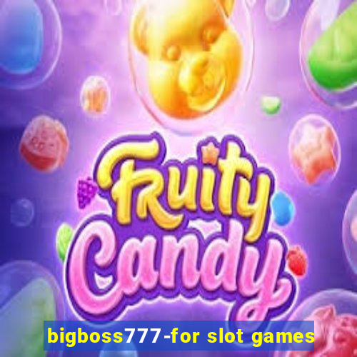 bigboss777-for slot games