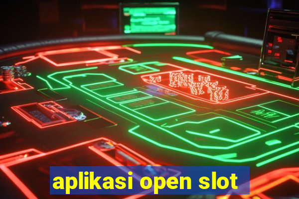 aplikasi open slot