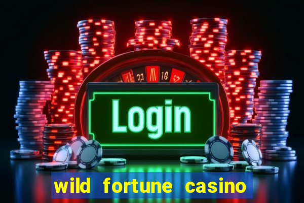 wild fortune casino online real money