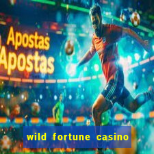 wild fortune casino online real money