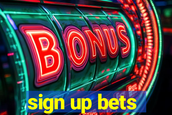 sign up bets