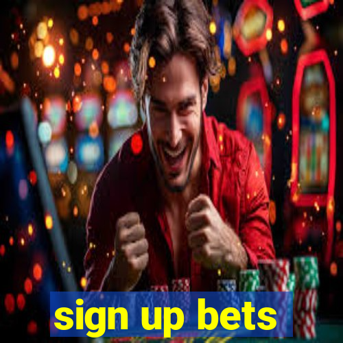 sign up bets