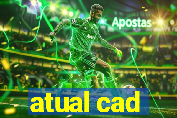 atual cad