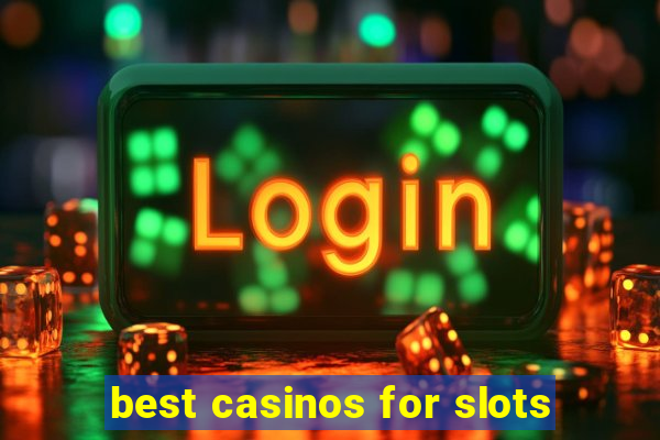 best casinos for slots