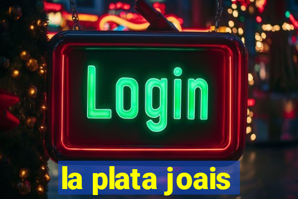 la plata joais