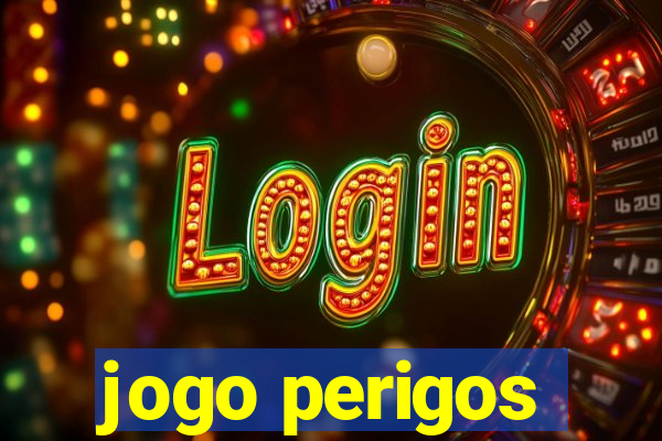 jogo perigos