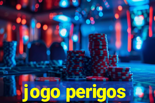 jogo perigos