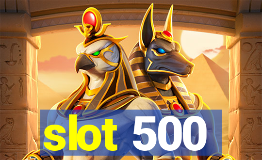 slot 500