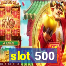 slot 500