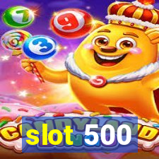 slot 500