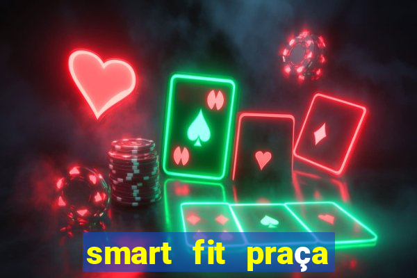 smart fit praça do forro