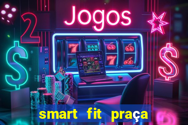 smart fit praça do forro