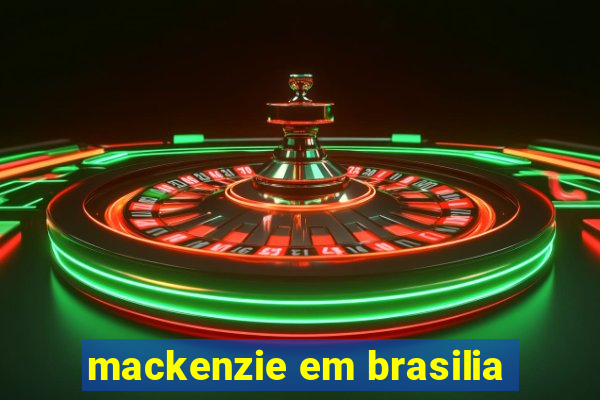 mackenzie em brasilia