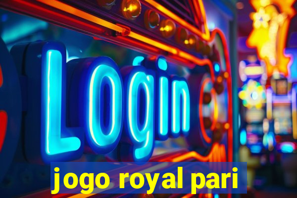 jogo royal pari