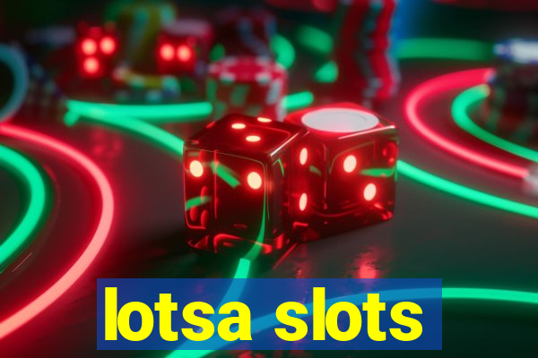 lotsa slots