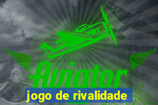 jogo de rivalidade