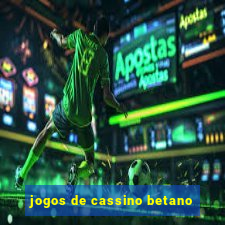 jogos de cassino betano