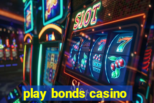 play bonds casino