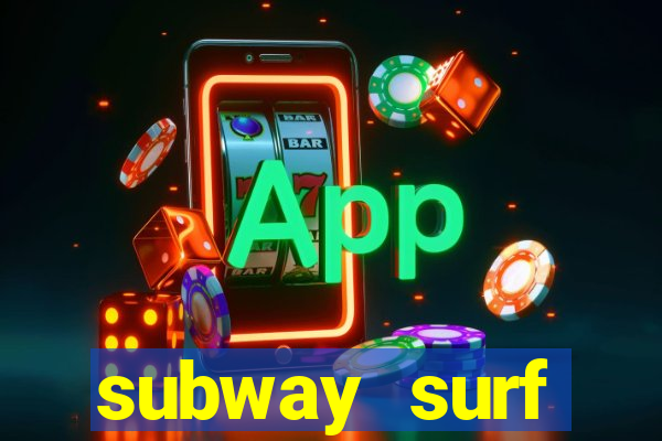 subway surf deposito 1 real