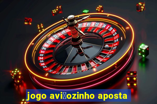 jogo avi茫ozinho aposta