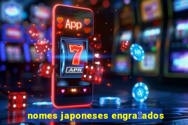 nomes japoneses engra莽ados