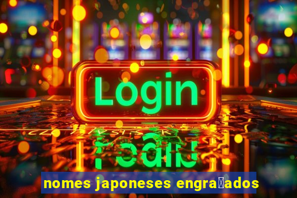 nomes japoneses engra莽ados