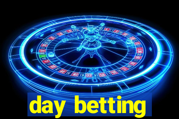 day betting