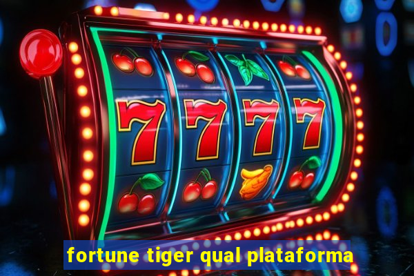 fortune tiger qual plataforma