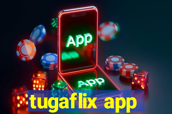 tugaflix app