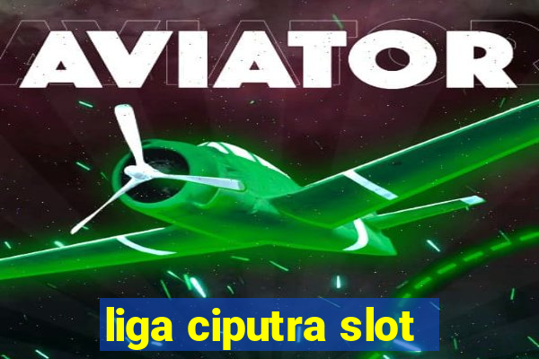 liga ciputra slot