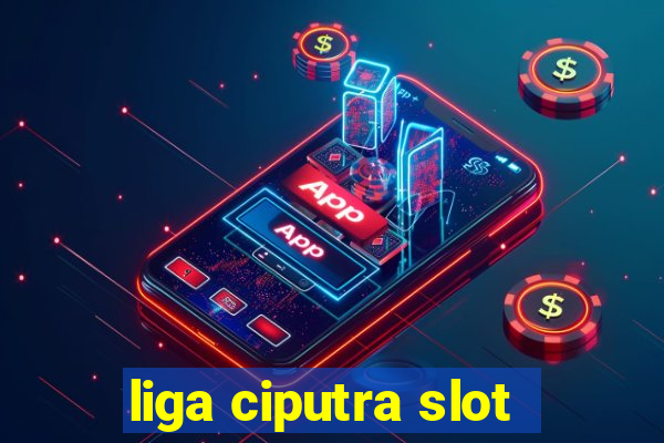 liga ciputra slot