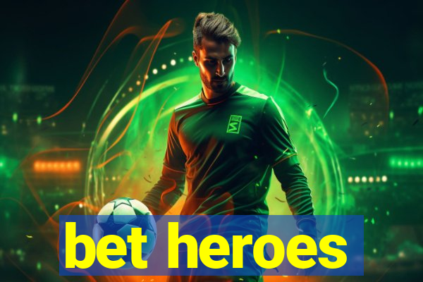 bet heroes