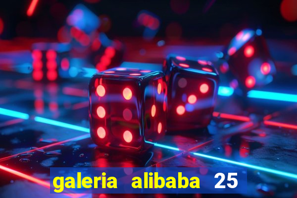 galeria alibaba 25 de mar莽o