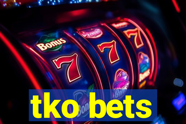 tko bets