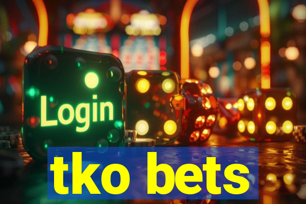 tko bets