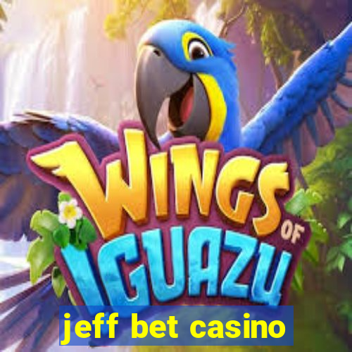 jeff bet casino