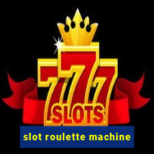 slot roulette machine