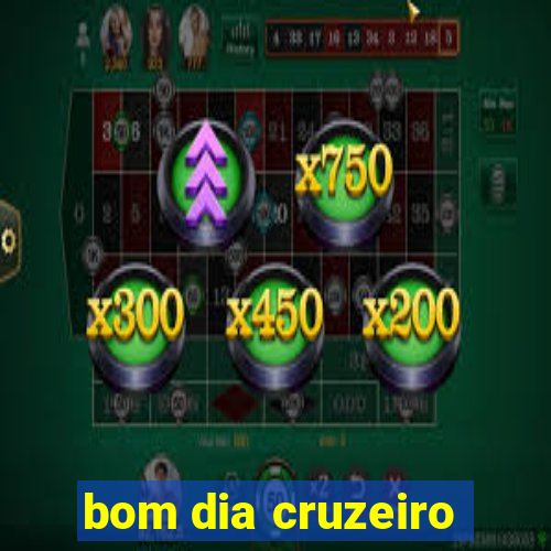 bom dia cruzeiro