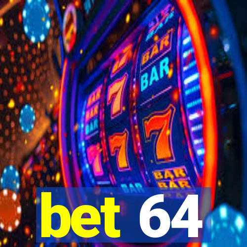 bet 64