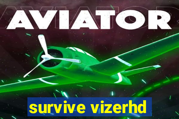 survive vizerhd