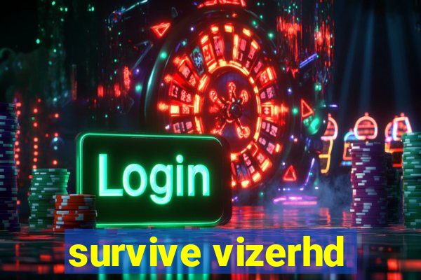 survive vizerhd