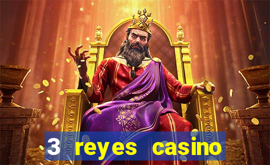 3 reyes casino juegos populares