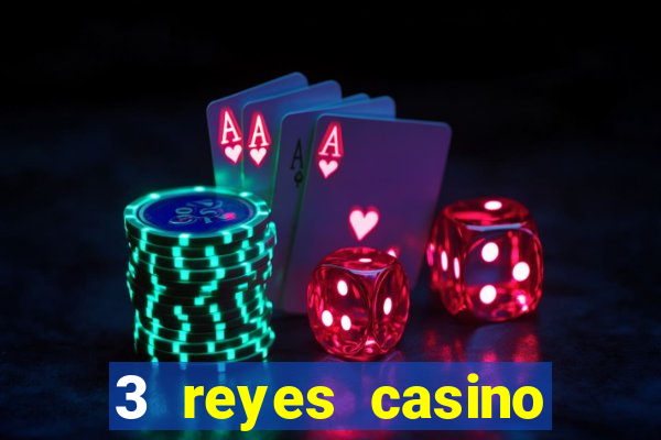 3 reyes casino juegos populares