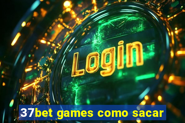 37bet games como sacar