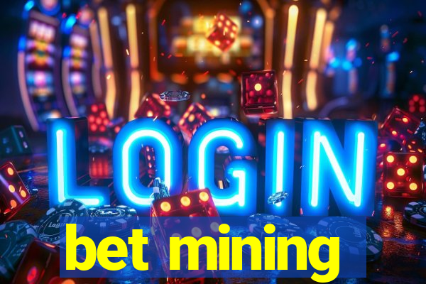 bet mining