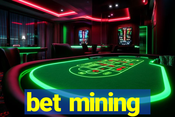 bet mining